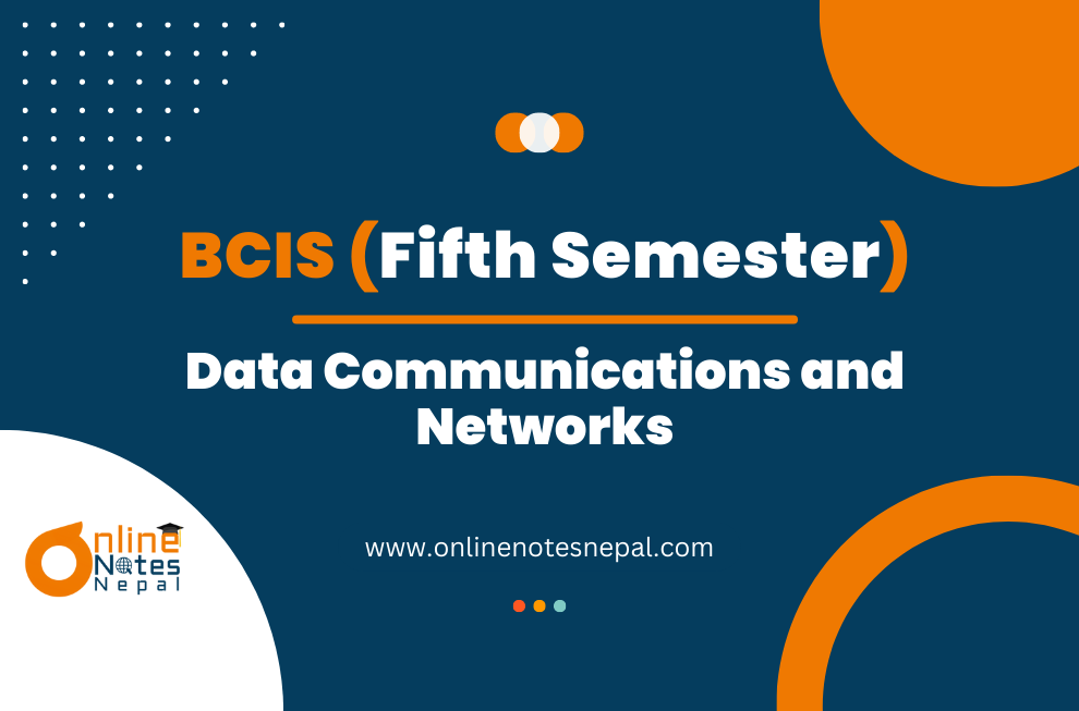 Data Communications and Networks - Fifth Semester(BCIS)